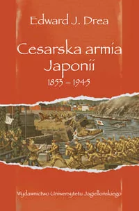 Cesarska armia Japonii 1853-1945 - Drea Edward J. - Historia Polski - miniaturka - grafika 1