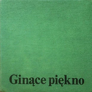 Ginące piękno - Książki o kulturze i sztuce - miniaturka - grafika 1