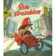 Baśnie, bajki, legendy - Quentin Gréban Będę strażakiem - miniaturka - grafika 1