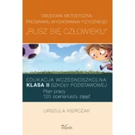 Materiały pomocnicze dla nauczycieli - Impuls Rusz się człowieku. Obudowa metodyczna programu wychowania fizycznego. Klasa II szkoły podstawowej. Plan pracy: 120 scenariuszy zajęć Urszula Kierczak - miniaturka - grafika 1