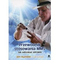 Purana Przewodnik stosowania MMS. Jak odzyskać zdrowie Jim Humble, Cari Lloyd - Zdrowie - poradniki - miniaturka - grafika 1