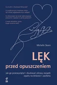 Psychologia - Lęk przed opuszczeniem. Jak go przezwyciężyć i zbudować zdrowy związek oparty na bliskości i zaufaniu - miniaturka - grafika 1