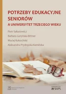 Filozofia i socjologia - Potrzeby edukacyjne seniorów a uniwersytet trzeciego wieku Sałustowicz Piotr Goryńska-Bittner Barbara Kokociński Maciej Prysłopska-Kamińska Alekandra - miniaturka - grafika 1