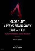 Globalny kryzys finansowy XXI wieku. Przyczyny, przebieg, skutki, prognozy