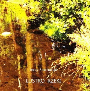 Lustro rzeki - Poezja Lustro rzeki - Poezja - miniaturka - grafika 1