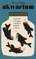 Felietony i reportaże - Akwarium. Opowieść o Związku Literatów Polskich.. - Tomasz Potkaj - miniaturka - grafika 1