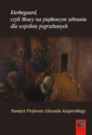 Opowiadania - Kierkegaard czyli Mowy na piątkowym zebraniu wspólnie pogrzebanych - miniaturka - grafika 1