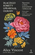 E-booki - poradniki - Dlaczego kobiety uprawiają ogrody. Opowieści o ziemi, siostrzeństwie i kobiecej sile - miniaturka - grafika 1