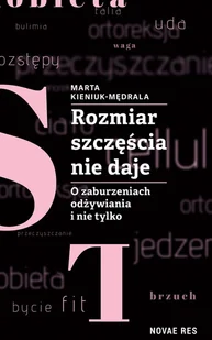 Kieniuk-Mędrala Marta Rozmiar szczęścia nie daje. - Diety, zdrowe żywienie - miniaturka - grafika 1