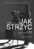 Podręczniki dla szkół zawodowych - JAK STRZYC: Poradnik do świadomego projektowania strzyżeń. Niezbędnik dla fryzjerów i barberów. - miniaturka - grafika 1