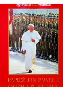 Papież Jan Paweł II z wojskiem polskim i świata - Biografie i autobiografie - miniaturka - grafika 1