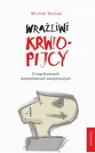Kryminały - Wrażliwi krwiopijcy. O współczesnych antybohaterach wampirycznych - Michał Wolski - ebook - miniaturka - grafika 1