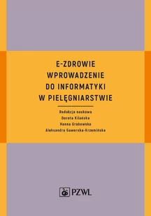 E-Zdrowie. Wprowadzenie do informatyki w pielęgniarstwie - E-booki - nauka - miniaturka - grafika 1
