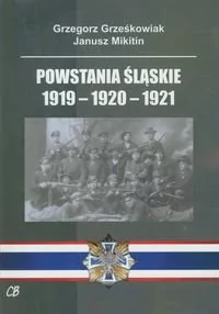 Grzegorz Grześkowiak, Janusz Mikitin Powstania Śląskie 1919-1920-1921 - Historia świata - miniaturka - grafika 2