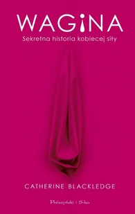 Wagina. Sekretna historia kobiecej siły - E-booki - nauka - miniaturka - grafika 1