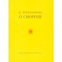 Polskie Wydawnictwo Muzyczne O Chopinie - Karol Szymanowski - Książki o muzyce - miniaturka - grafika 1