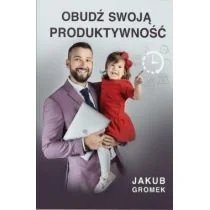 Obudź swoją produktywność - Rozwój osobisty Obudź swoją produktywność - Rozwój osobisty - miniaturka - grafika 1