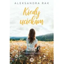 Kiedy Uciekam Aleksandra Rak - Romanse Kiedy Uciekam Aleksandra Rak - Romanse - miniaturka - grafika 1