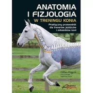 Poradniki hobbystyczne - Akademia Jeździecka Gillian Higgins Anatomia i fizjologia w treningu konia - miniaturka - grafika 1