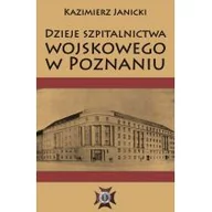 Historia świata - Napoleon V Dzieje szpitalnictwa wojskowego w Poznaniu - Kazimierz Janicki - miniaturka - grafika 1