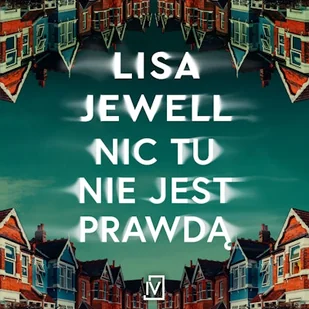 Nic tu nie jest prawdą Lisa Jewell - Audiobooki - kryminał, sensacja, thriller - miniaturka - grafika 1
