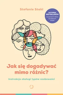 Otwarte Jak się dogadywać mimo różnic$76 Instrukcja obsługi typów osobowości - Stefanie Stahl - Psychologia - miniaturka - grafika 2