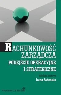 Rachunkowość Zarządcza Podejście Operacyjne i Strategiczne - Finanse, księgowość, bankowość - miniaturka - grafika 1