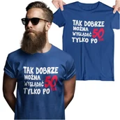 Gadżety dla niej i dla niego - Koszulka na urodziny na 50 pięćdziesiątkę z napisem Tak dobrze można wyglądać tylko po 50tce - miniaturka - grafika 1