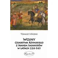 Historia świata - Sińczak Tomasz Wojny Cesarstwa Rzymskiego z Iranem Sasanidów... - miniaturka - grafika 1