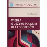 Filologia i językoznawstwo - Wiedza o języku polskim dla logopedów - Edward Łuczyński - miniaturka - grafika 1