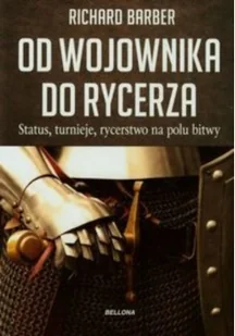 Bellona Od wojownika do rycerza - Richard Barber - Historia Polski - miniaturka - grafika 2