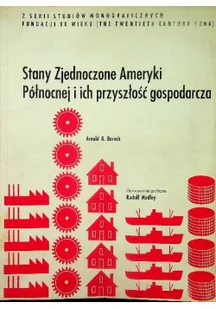 Stany Zjednoczone Ameryki Północnej i ich przyszłość gospodarcza - Książki o kulturze i sztuce - miniaturka - grafika 1