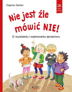 Nie jest źle mówić nie! O wyrażaniu i szanowaniu sprzeciwu - Książki edukacyjne - miniaturka - grafika 1