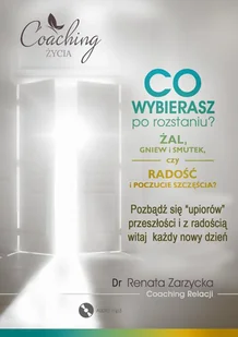 Co wybierasz po rozstaniu żal gniew i smutek czy radość i poczucie szczęścia$1050 Renata Zarzycka-Bienias MP3) - Audiobooki - biznes i ekonomia - miniaturka - grafika 1