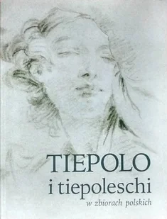 Tiepolo i tiepoleschi w zbiorach polskich - Książki o kulturze i sztuce - miniaturka - grafika 1