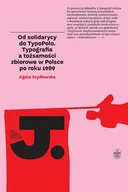 Filozofia i socjologia - OD SOLIDARYCY DO TYPOPOLO TYPOGRAFIA A TOŻSAMOŚCI ZBIOROWE W POLSCE PO ROKU 1989 Agata Szydłowska - miniaturka - grafika 1