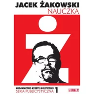 Felietony i reportaże - Wydawnictwo Krytyki Politycznej Jacek Żakowski Nauczka - miniaturka - grafika 1