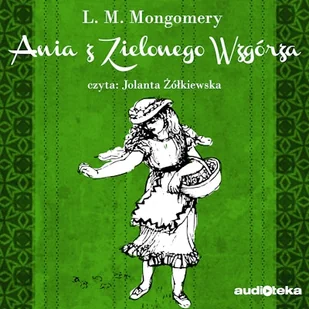 Ania z Zielonego Wzgórza Lucy Maud Montgomery - Audiobooki - lektury - miniaturka - grafika 1
