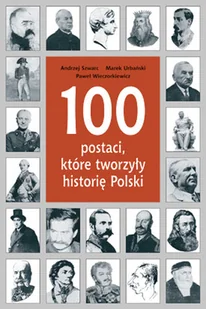 100 Postaci, które Tworzyły Historię Polski - Historia Polski - miniaturka - grafika 1