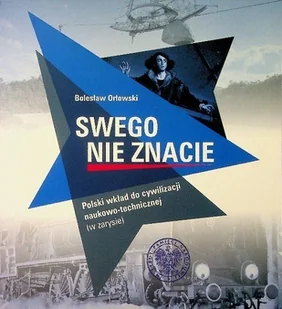 Swego nie znacie Polski wkład do cywilizacji naukowo technicznej - Książki o kulturze i sztuce - miniaturka - grafika 1