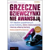 Zarządzanie - Grzeczne dziewczynki nie awansują 101 błędów popełnianych przez kobiety które nieświadomie niszczą własną karierę Wydanie II | - miniaturka - grafika 1