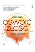 Psychologia - Oswoić złość. Jak poradzić sobie z emocjami i odzyskać radość życia dzięki technikom ACT - miniaturka - grafika 1