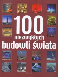 100 niezwykłych budowli świata - Książki o kulturze i sztuce - miniaturka - grafika 1
