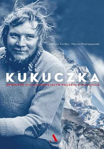 Kukuczka. Opowieść o najsłynniejszym polskim himalaiście - Audiobooki - biografie - miniaturka - grafika 1