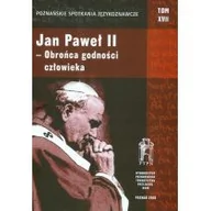 Religia i religioznawstwo - Poznańskie spotkania językoznawcze tom 17 jan paweł ii obrońca godno$750ci człowieka - miniaturka - grafika 1