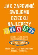 Poradniki dla rodziców - Jak zapewnić swojemu dziecku najlepszy start. Edukacja i rozwój zgodny z naturalnymi potrzebami przedszkolaka - miniaturka - grafika 1