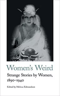 Women's Weird: Strange Stories by Women, 1890-1940 - Pozostałe książki - miniaturka - grafika 1