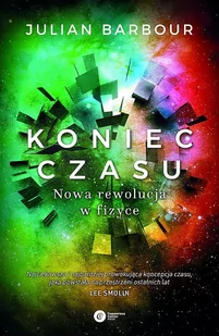 Koniec Czasu Nowa Rewolucja W Fizyce Wyd 2 Julian Barbour - Nauka - miniaturka - grafika 1