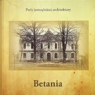 Książki o kulturze i sztuce - Betania Zabudowania dawnego ewangelickiego sanatorium dla dzieci - miniaturka - grafika 1