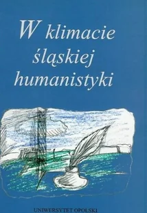W klimacie śląskiej humanistyki - Felietony i reportaże - miniaturka - grafika 1